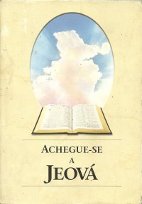 Livro Achegue-se a Jeová Achegue-se a Jeova - Publicacao das Testemunhas de Jeova